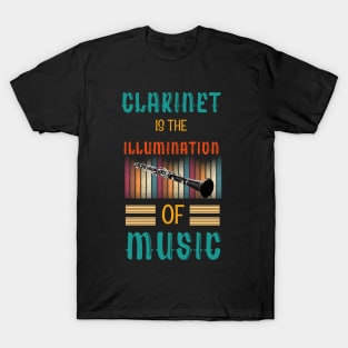 Clarinet is the Illumination of Music T-Shirt